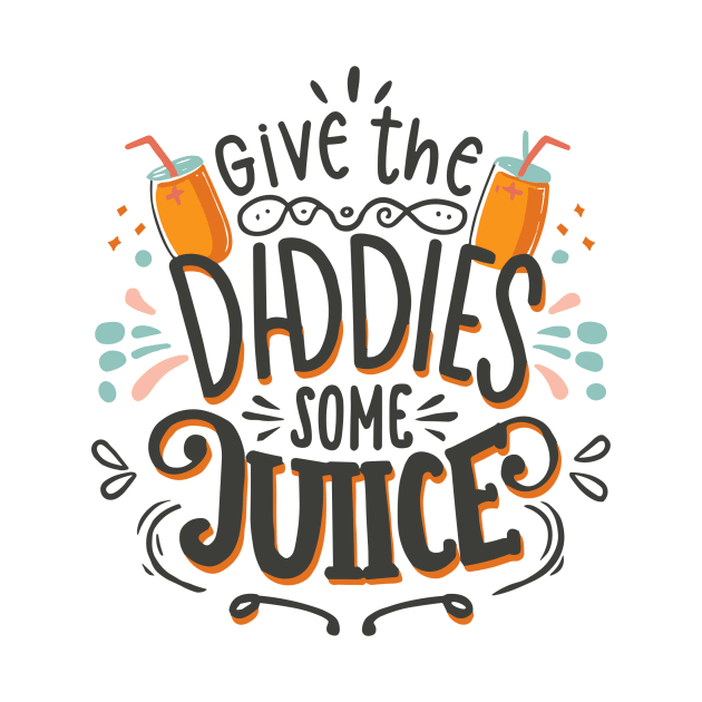 Give The Daddies Some Juice by BOLTMIDO 