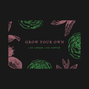 grow you own T-Shirt