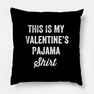 This is my valentine's pajama shirt Pillow