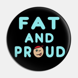 Fat And Proud Pin