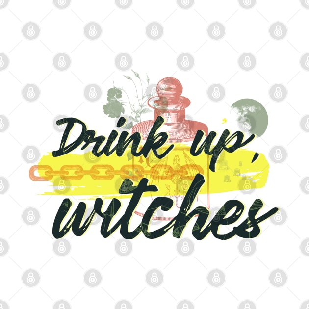 Witchy Puns - Drink Up, Witches by Knight and Moon