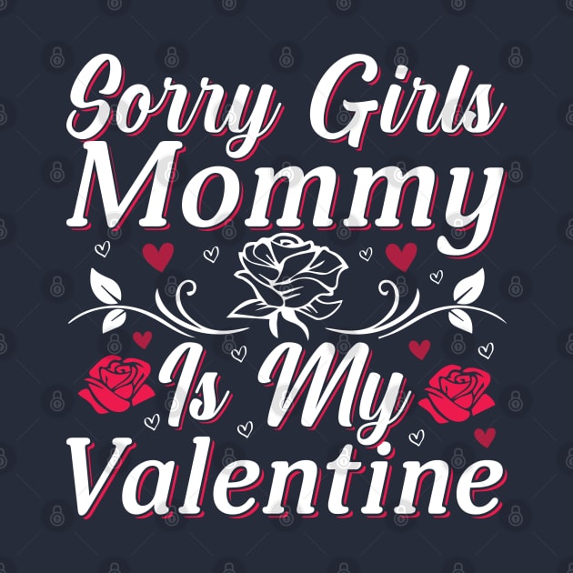 Valentine Sorry Girls Mommy Is My Valentine by JacksonArts