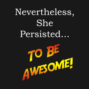 Persistantly Awesome! T-Shirt