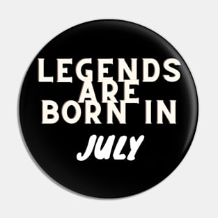 Legends are born in July Pin