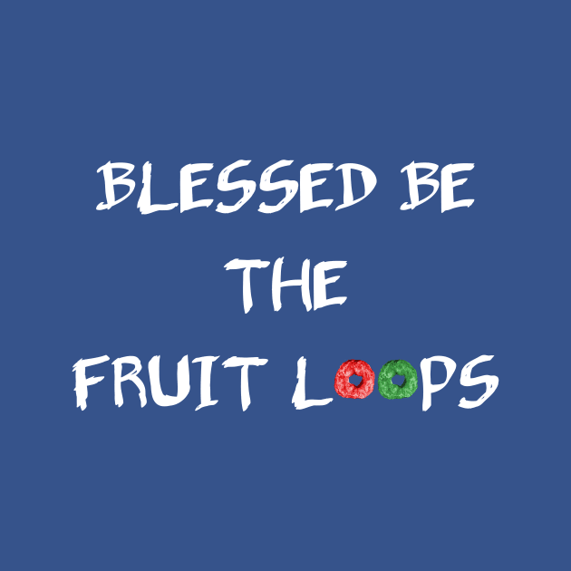 Blessed Be The Fruit Loops by WesternExposure