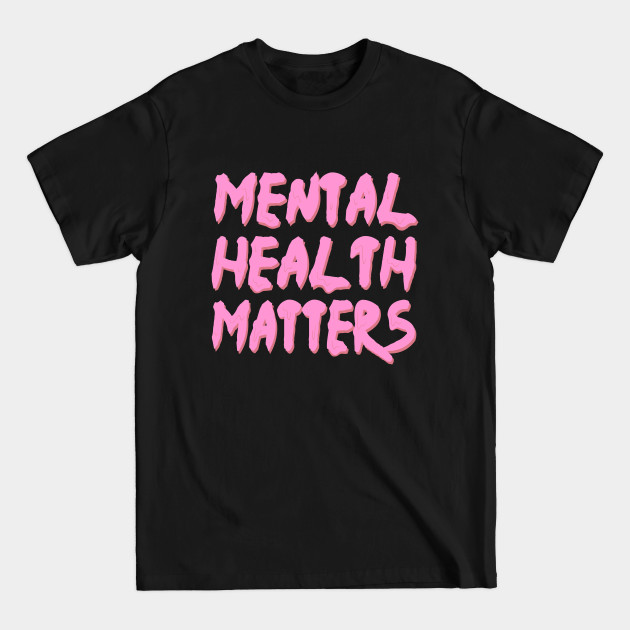 Discover mental health matters dripping/melting in pastel pink - Mental Health Matters - T-Shirt