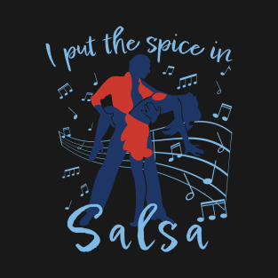 I put the spice in salsa T-Shirt