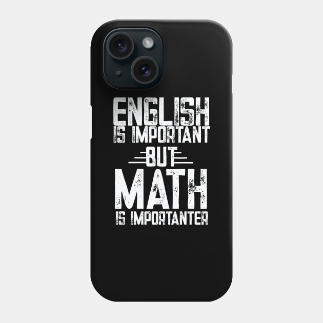 English is important but math is importanter math Phone Case by patroart