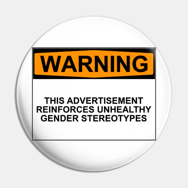 Gender Stereotype Warning Pin by wanungara