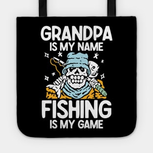 Grandpa is My Name Fishing is My Game - Fishing Tote