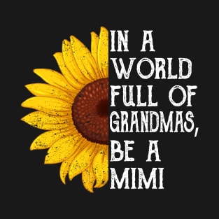 Vintage Sunflower In A World Full Of Grandmas Be A Mimi T-Shirt