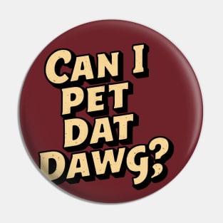 can i pet dat dawg funny dog quote Pin