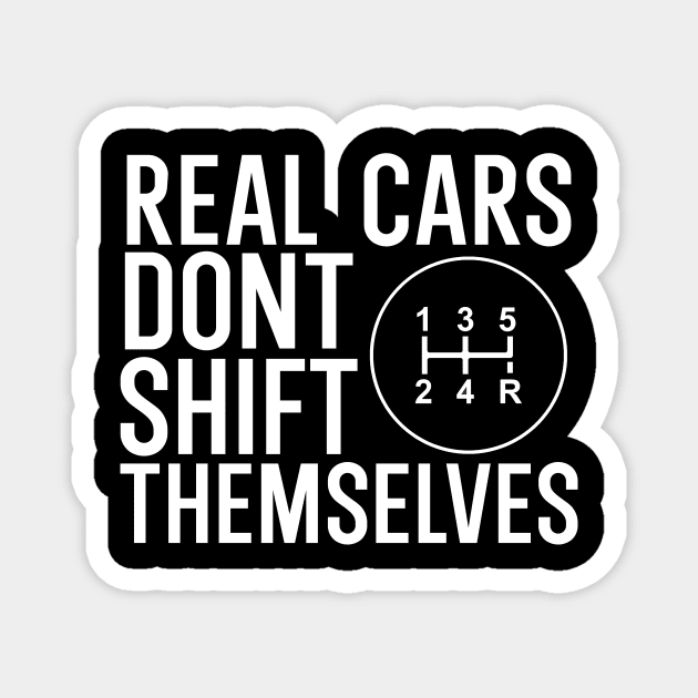 Real cars dont shift themselves Magnet by maxcode