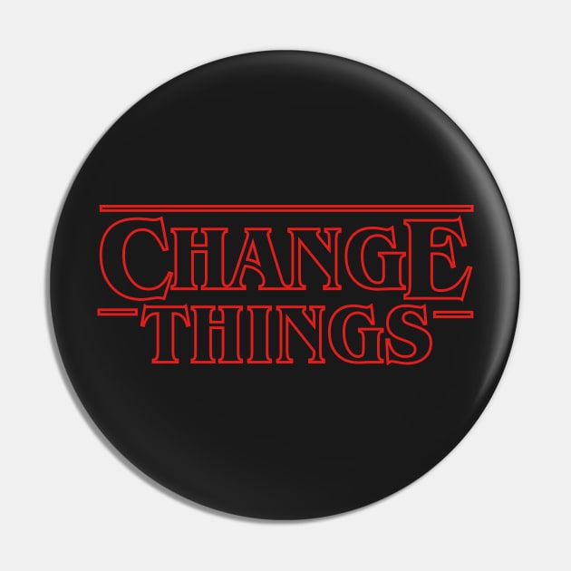 Change Things Pin by DarkChoocoolat