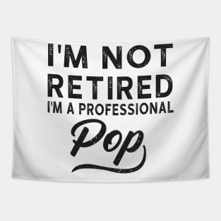 I'm Not Retired I'm A Professional Pop Tapestry