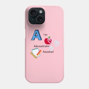 A is for Administrator Assistant Phone Case