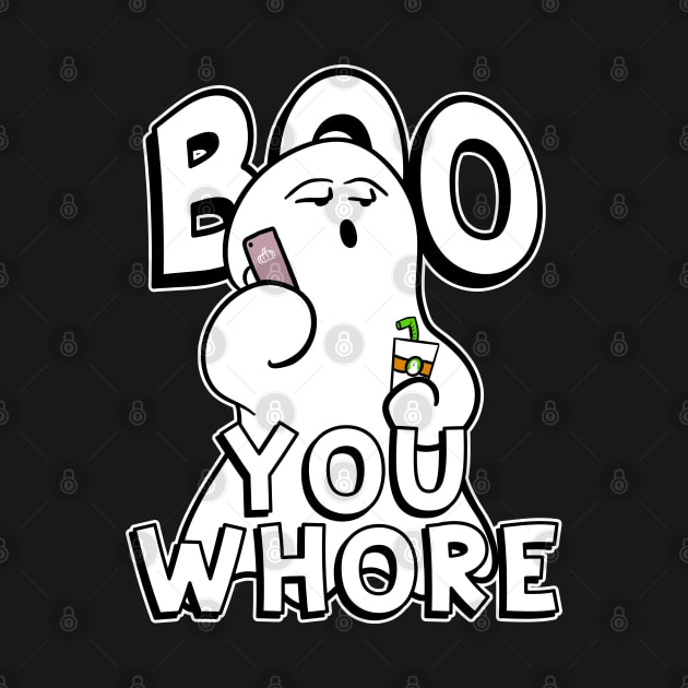 Boo You Whore Funny Ghost by Swagazon