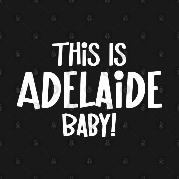 This Is Adelaide Baby South Australia Capital City by LegitHooligan