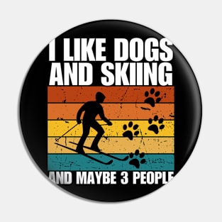 I Like Dogs And SKIING And Maybe 3 People Pin