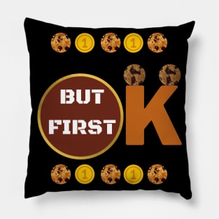 Ok But First Cookies - Sweet - love Pillow