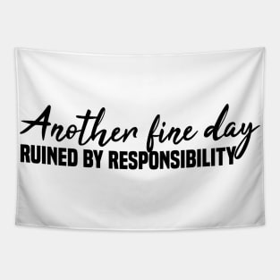 Another Fine Day Ruined By Responsibility Tapestry