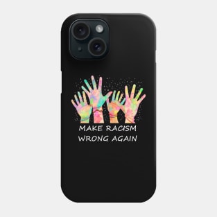 Make Racism Wrong Again Anti Trump Anti Hate Phone Case