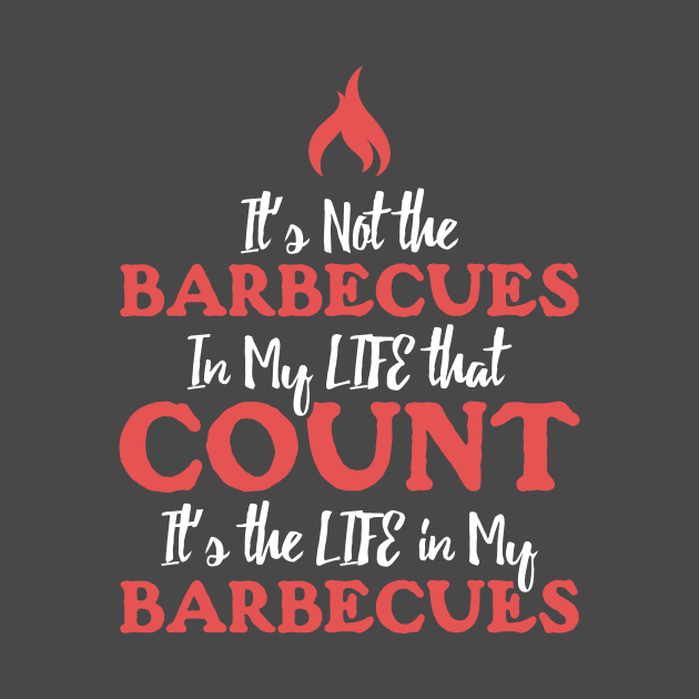 Grilling Not Barbecue In Life Count BBQ Quote Gift by Freid