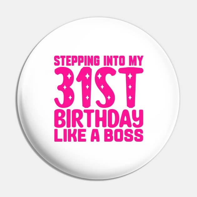 Stepping Into My 31st Birthday Like A Boss Pin by colorsplash