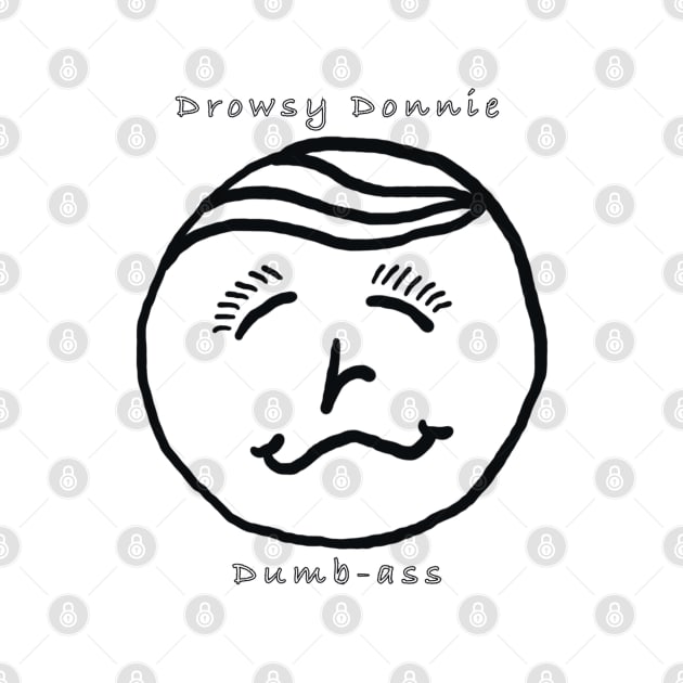 Drowsy Donnie Dumbass by pathological apparel