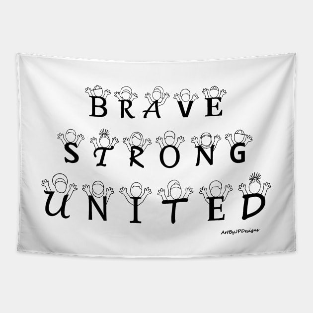 Brave Strong United Tapestry by ArtByJPDesigns