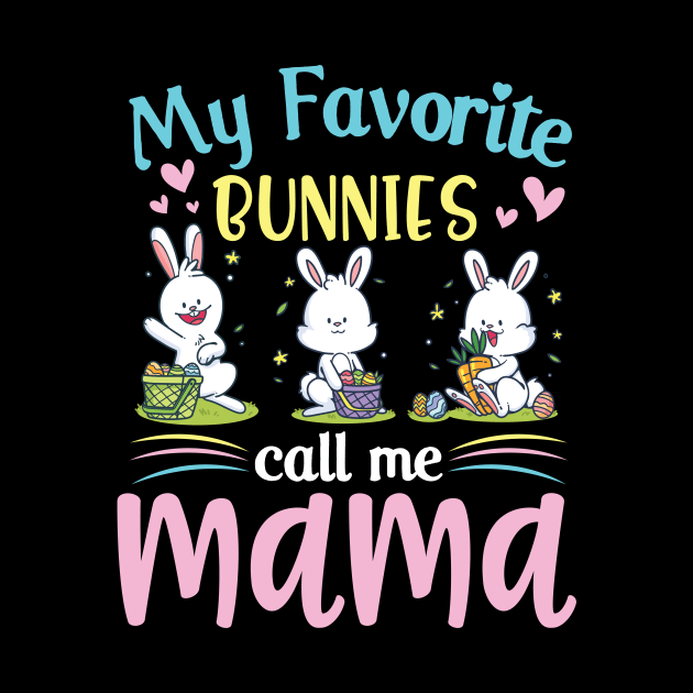 My Favorite Bunnies Children Call Me Mama Happy Easter Day by Cowan79