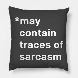 May contain traces of sarcasm, sarcastic edgy thsirt statement Pillow