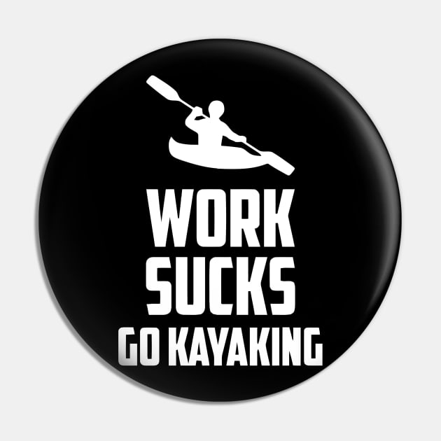 Work Sucks Go Kayaking Pin by Ramateeshop