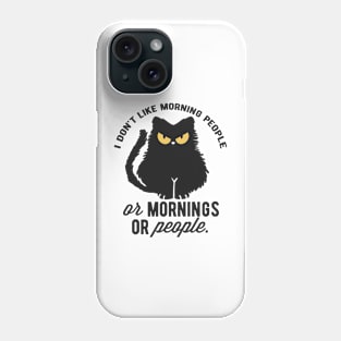 I don't like morning people or mornings or people Funny Quote Sarcastic Sayings Humor Gift Phone Case