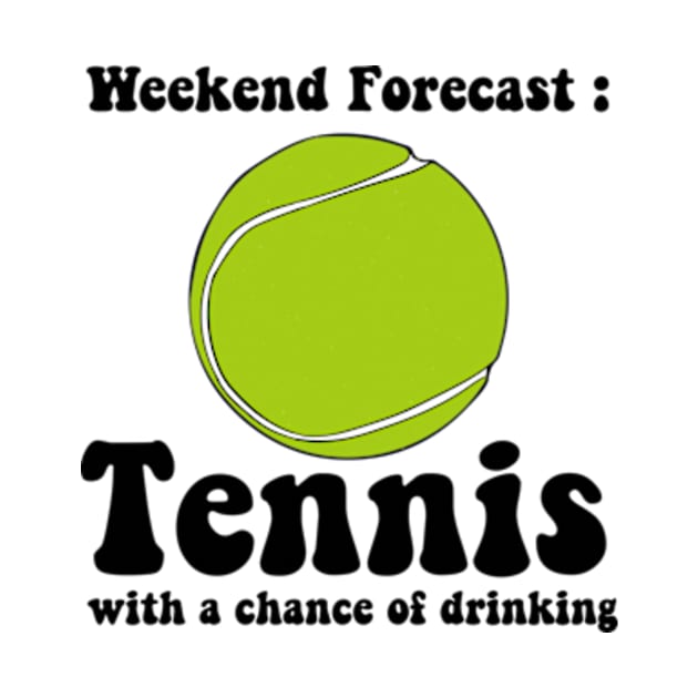 funny Tennis lover weekend forecast chance of Tennis by David Brown