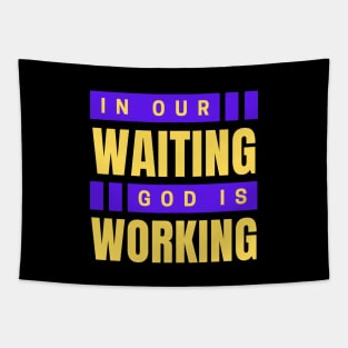 In Our Waiting God Is Working | Christian Saying Tapestry