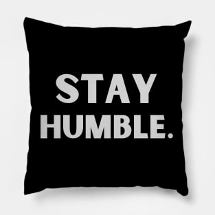 Stay Humble Pillow