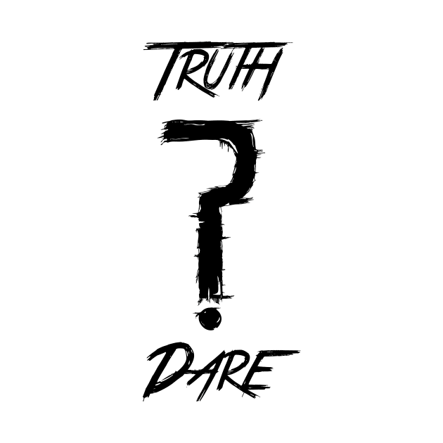 Truth or Dare Tee-Shirt by HuntPopp2