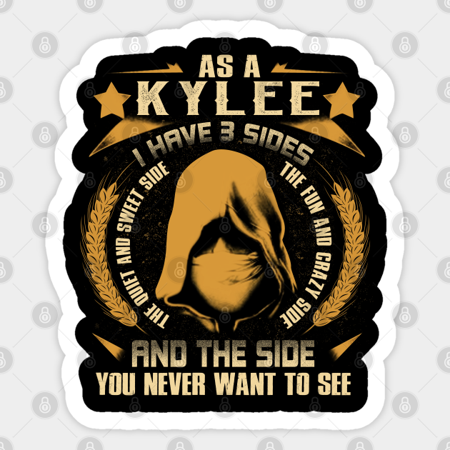 Kylee I Have 3 Sides You Never Want To See Kylee Sticker Teepublic Kylee I Have 3 Sides You Never Want To See Kylee Sticker Teepublic