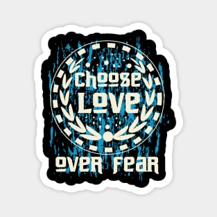 Choose Love Over Fear Magnet