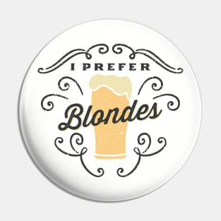 I Prefer Blondes Beer Lover Pin