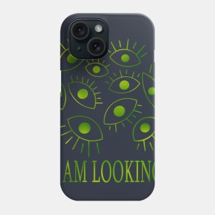 I Am Looking Phone Case