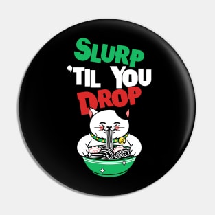 slurp 'til you drop Pin