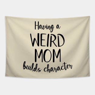 Having a Weird Mom Builds Character Tapestry