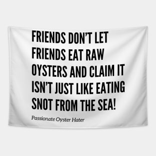 Friends Don’t Let Friends Eat Oysters Tapestry