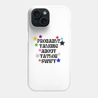 Talking about Taylor Swift Phone Case