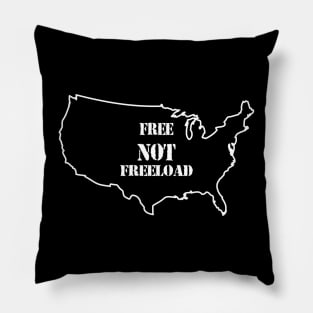 It's a Free, NOT Freeload Country! Pillow