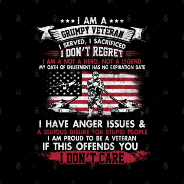 I Am A Grumpy Veteran I Served I Sacrificed I Don't Regret - Veteran ...