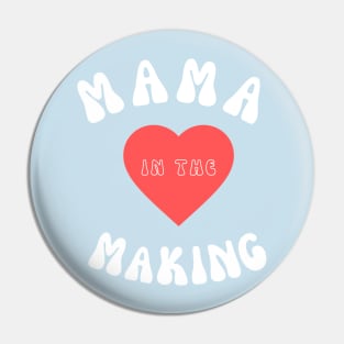 MAMA IN THE MAKING Pin