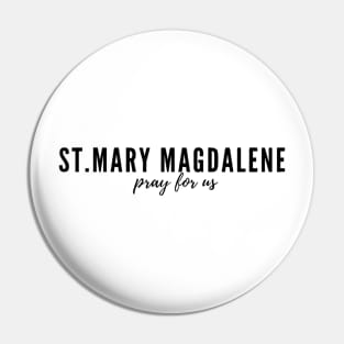 St. Mary Magdalene pray for us Pin